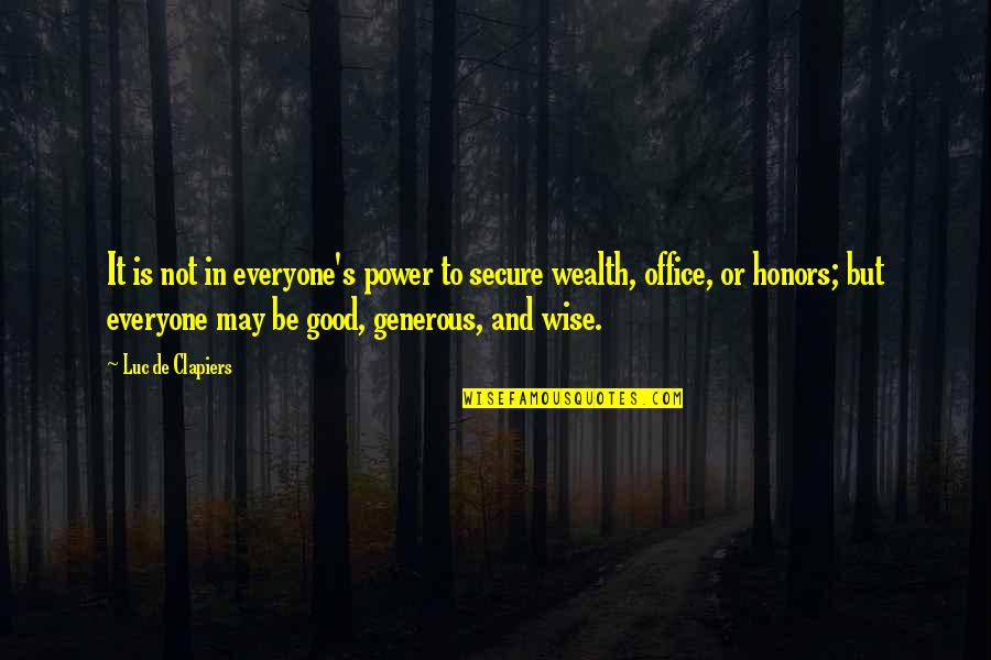 Konserve Domates Quotes By Luc De Clapiers: It is not in everyone's power to secure Konserve Domates Quotes By Luc De Clapiers: It is not in everyone's power to secure