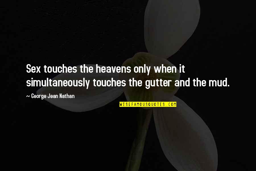 Konstadaras Quotes By George Jean Nathan: Sex touches the heavens only when it simultaneously Konstadaras Quotes By George Jean Nathan: Sex touches the heavens only when it simultaneously