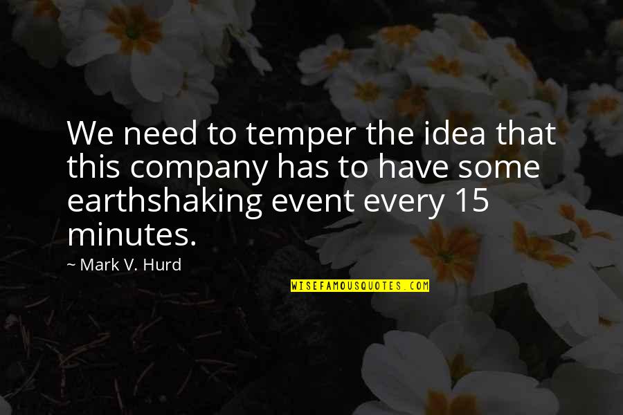 Konstadaras Quotes By Mark V. Hurd: We need to temper the idea that this Konstadaras Quotes By Mark V. Hurd: We need to temper the idea that this