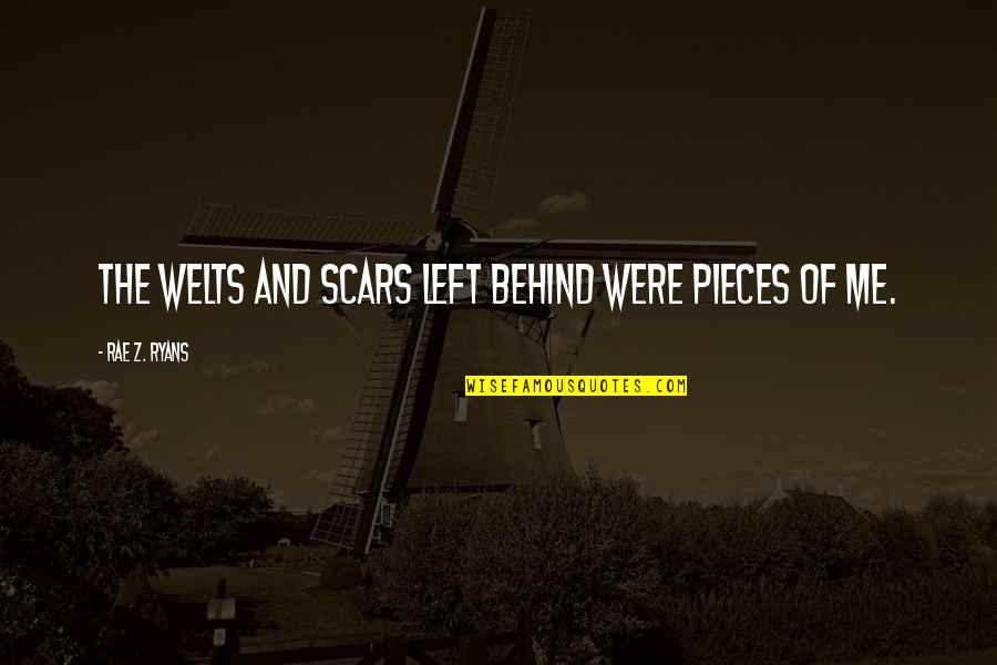 Konstadaras Quotes By Rae Z. Ryans: The welts and scars left behind were pieces Konstadaras Quotes By Rae Z. Ryans: The welts and scars left behind were pieces