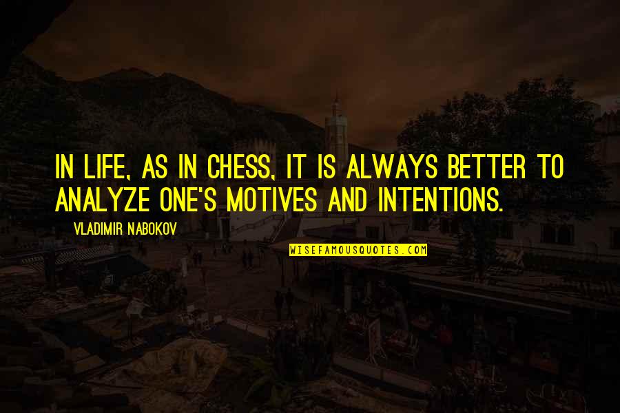 Konstadaras Quotes By Vladimir Nabokov: In life, as in chess, it is always Konstadaras Quotes By Vladimir Nabokov: In life, as in chess, it is always