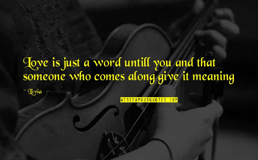 Konstancja Imie Quotes By Livia: Love is just a word untill you and