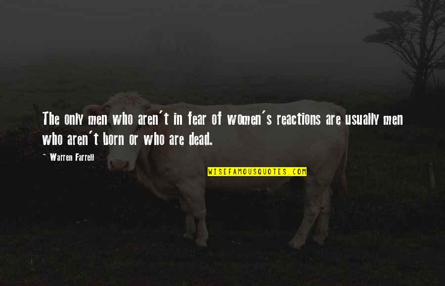 Konstantakopoulos Kava Quotes By Warren Farrell: The only men who aren't in fear of