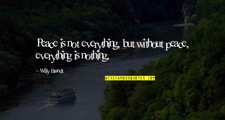 Konstantakopoulos Kava Quotes By Willy Brandt: Peace is not everything, but without peace, everything