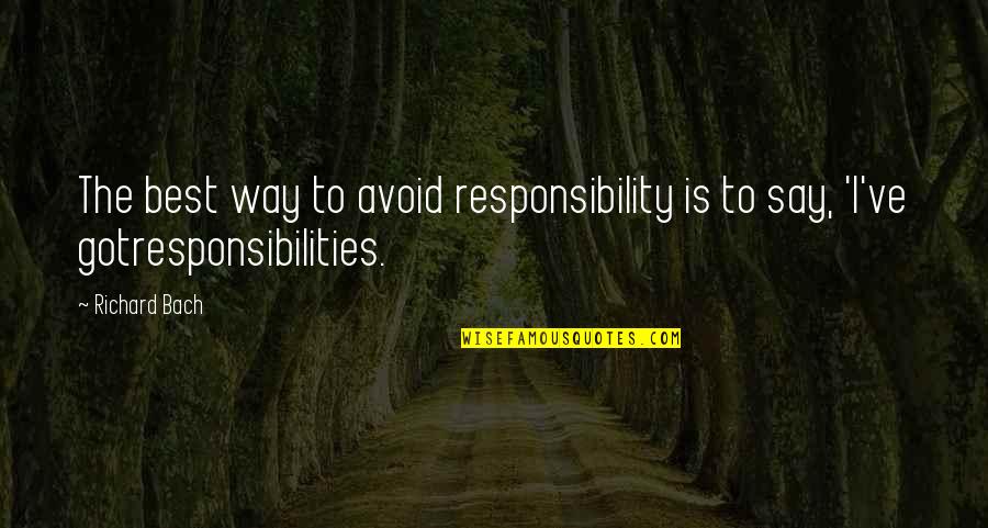 Konstantasia Quotes By Richard Bach: The best way to avoid responsibility is to