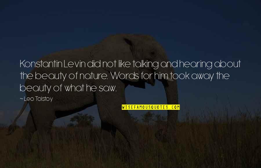 Konstantin Quotes By Leo Tolstoy: Konstantin Levin did not like talking and hearing Konstantin Quotes By Leo Tolstoy: Konstantin Levin did not like talking and hearing