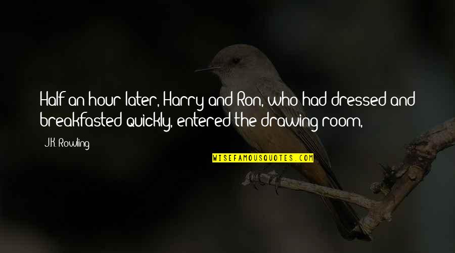 Konstantinidis Alexandros Quotes By J.K. Rowling: Half an hour later, Harry and Ron, who Konstantinidis Alexandros Quotes By J.K. Rowling: Half an hour later, Harry and Ron, who