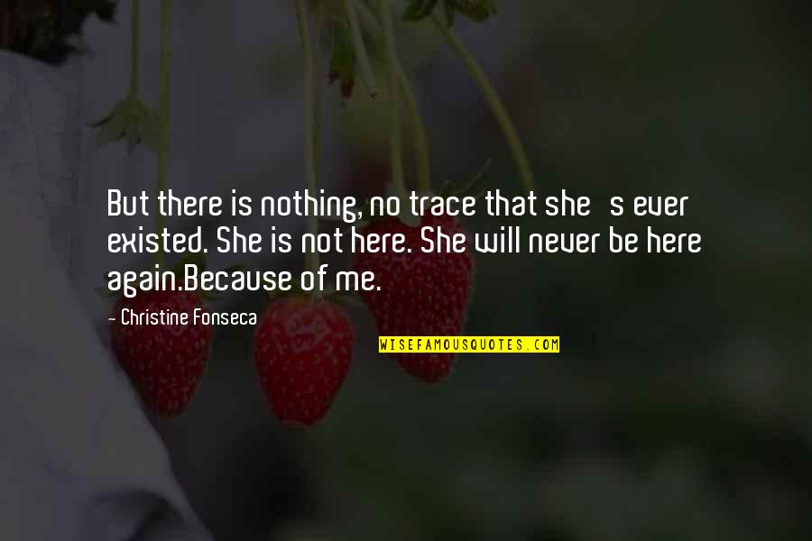 Konstantinov Accident Quotes By Christine Fonseca: But there is nothing, no trace that she's