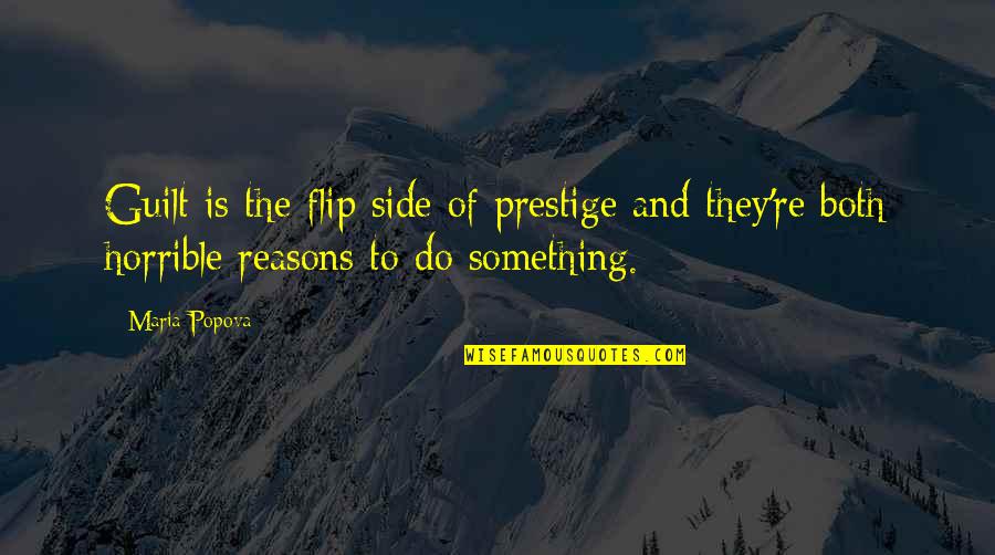 Konstantinova Figure Quotes By Maria Popova: Guilt is the flip side of prestige and
