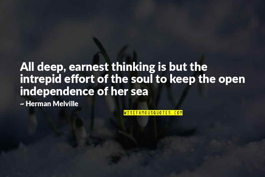 Konstantinovich Quotes By Herman Melville: All deep, earnest thinking is but the intrepid