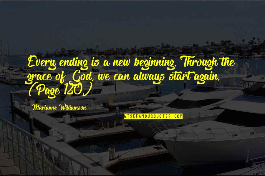 Konstantis Restaurant Quotes By Marianne Williamson: Every ending is a new beginning. Through the