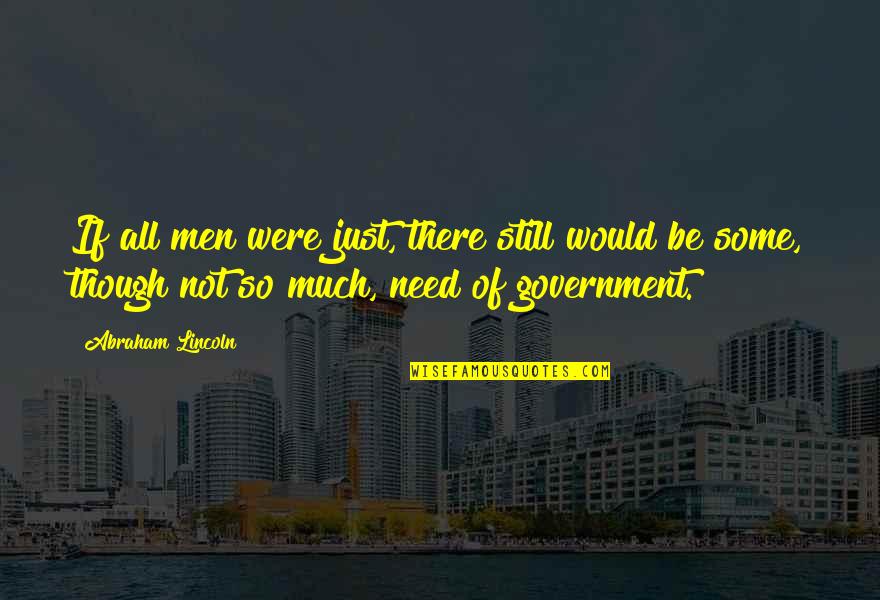 Konstantopoulos Konstantinos Quotes By Abraham Lincoln: If all men were just, there still would Konstantopoulos Konstantinos Quotes By Abraham Lincoln: If all men were just, there still would