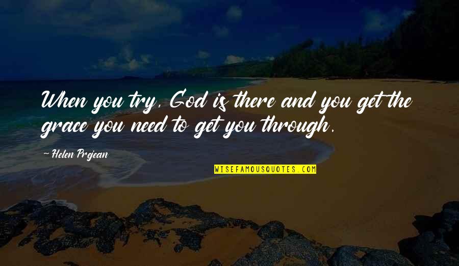 Konstanza Morning Quotes By Helen Prejean: When you try, God is there and you