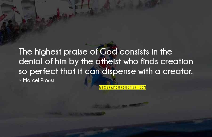 Konstatovati Quotes By Marcel Proust: The highest praise of God consists in the