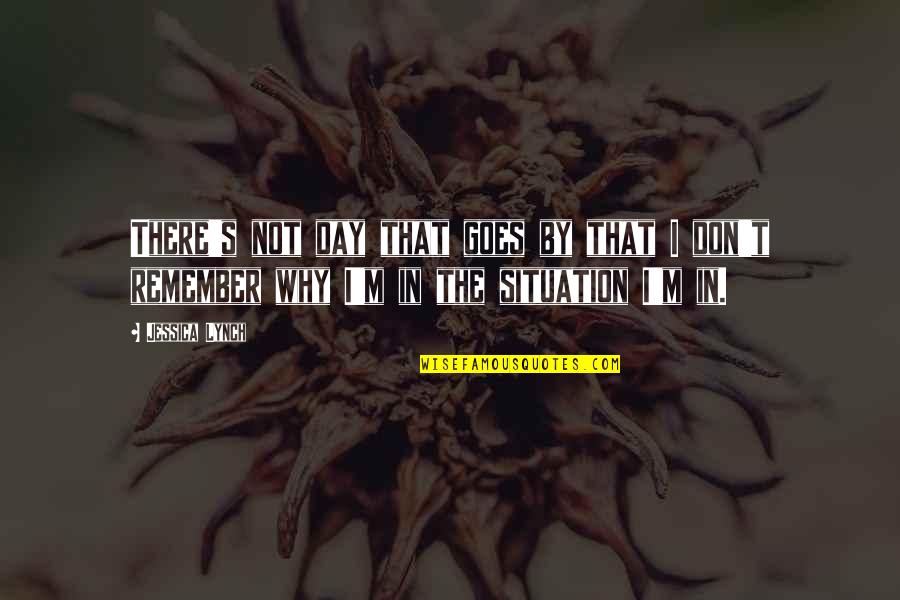 Konstrukce Trojuhelniku Quotes By Jessica Lynch: There's not day that goes by that I