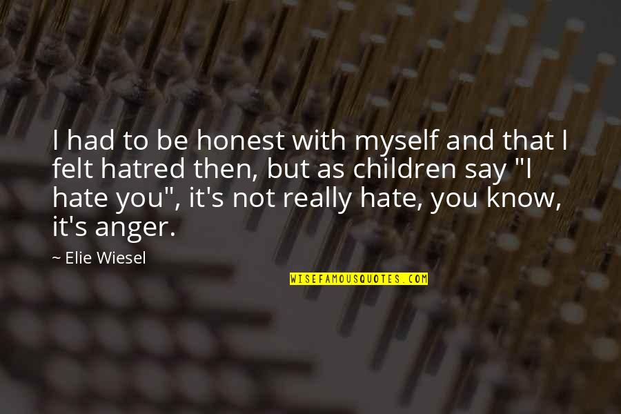 Konstruktionen Quotes By Elie Wiesel: I had to be honest with myself and