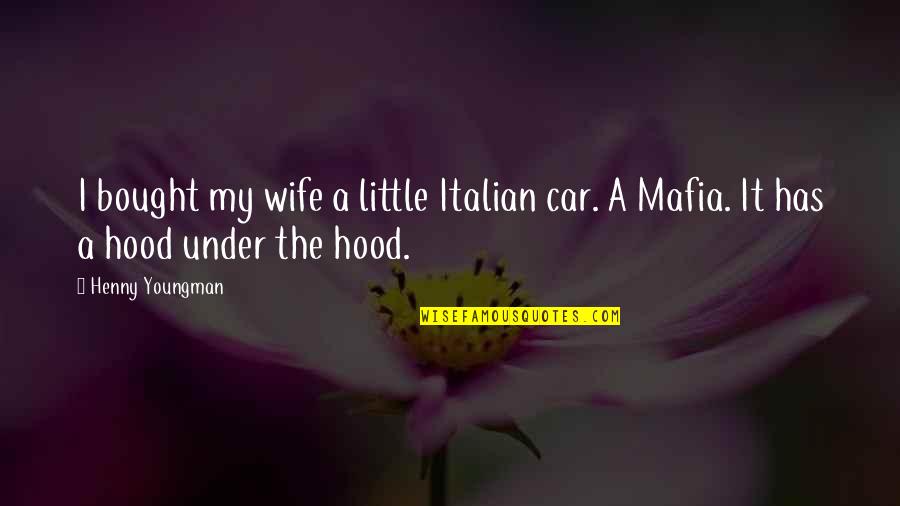 Konstruktionen Quotes By Henny Youngman: I bought my wife a little Italian car.