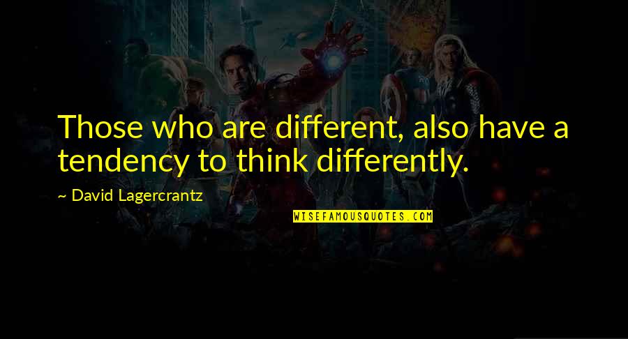 Kontakt Quotes By David Lagercrantz: Those who are different, also have a tendency