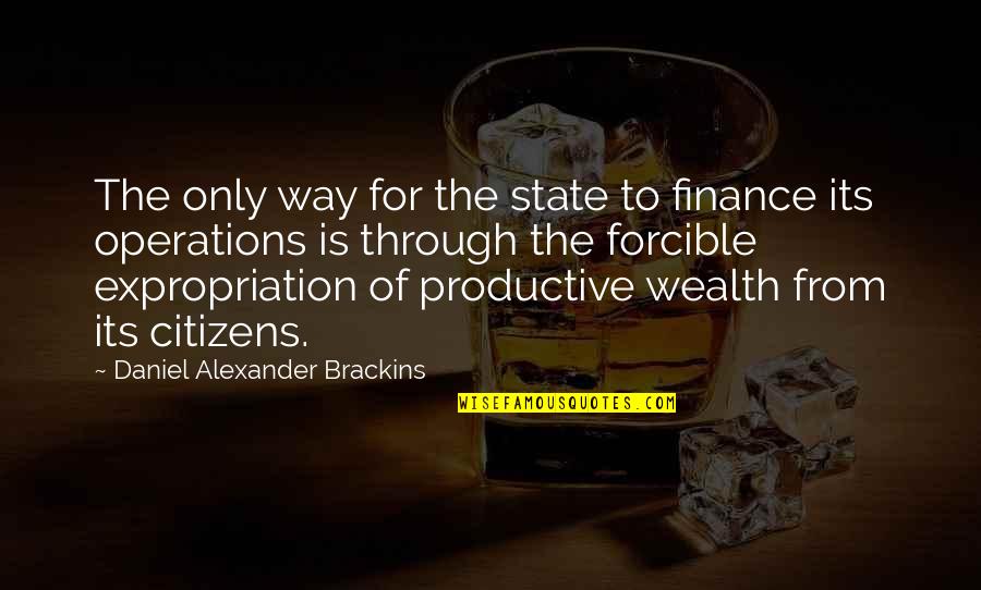 Kontek Industries Quotes By Daniel Alexander Brackins: The only way for the state to finance