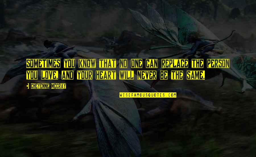 Kontekstwalisado Quotes By Cheyenne McCray: Sometimes you know that no one can replace