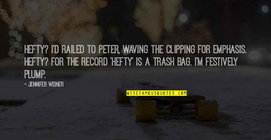 Konten Youtube Quotes By Jennifer Weiner: Hefty? I'd railed to Peter, waving the clipping Konten Youtube Quotes By Jennifer Weiner: Hefty? I'd railed to Peter, waving the clipping