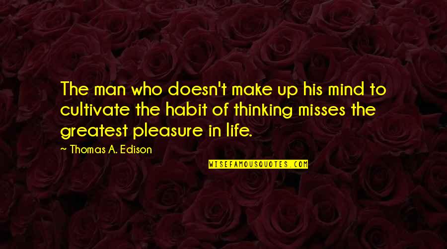 Kontextusban Quotes By Thomas A. Edison: The man who doesn't make up his mind