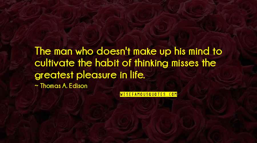 Kontextusban Quotes By Thomas A. Edison: The man who doesn't make up his mind Kontextusban Quotes By Thomas A. Edison: The man who doesn't make up his mind