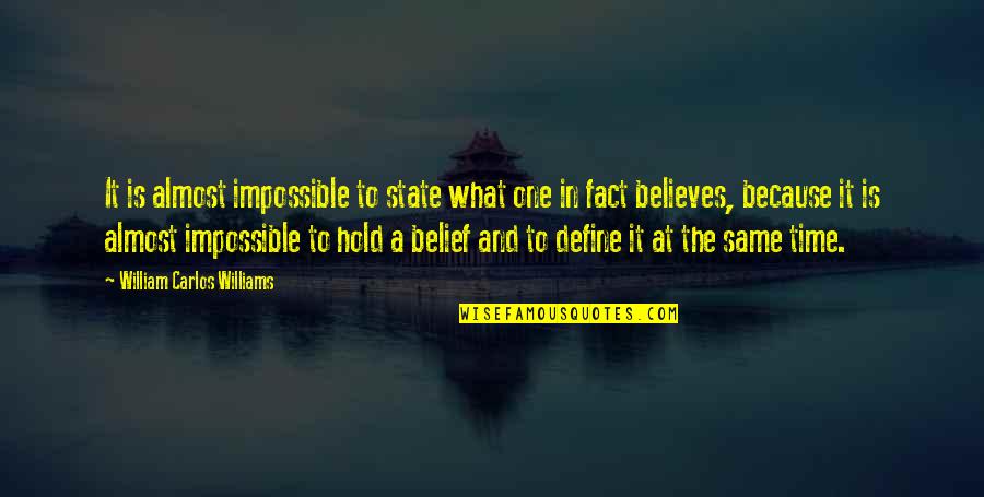 Konthis Quotes By William Carlos Williams: It is almost impossible to state what one Konthis Quotes By William Carlos Williams: It is almost impossible to state what one