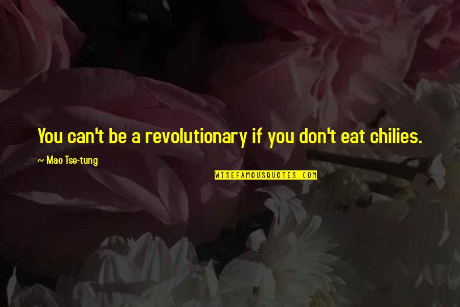 Kontic Tuca U Novom Sadu Quotes By Mao Tse-tung: You can't be a revolutionary if you don't Kontic Tuca U Novom Sadu Quotes By Mao Tse-tung: You can't be a revolutionary if you don't