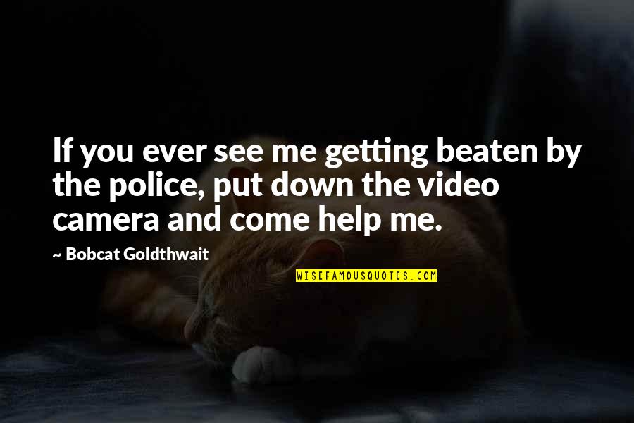 Kontigentno Quotes By Bobcat Goldthwait: If you ever see me getting beaten by Kontigentno Quotes By Bobcat Goldthwait: If you ever see me getting beaten by