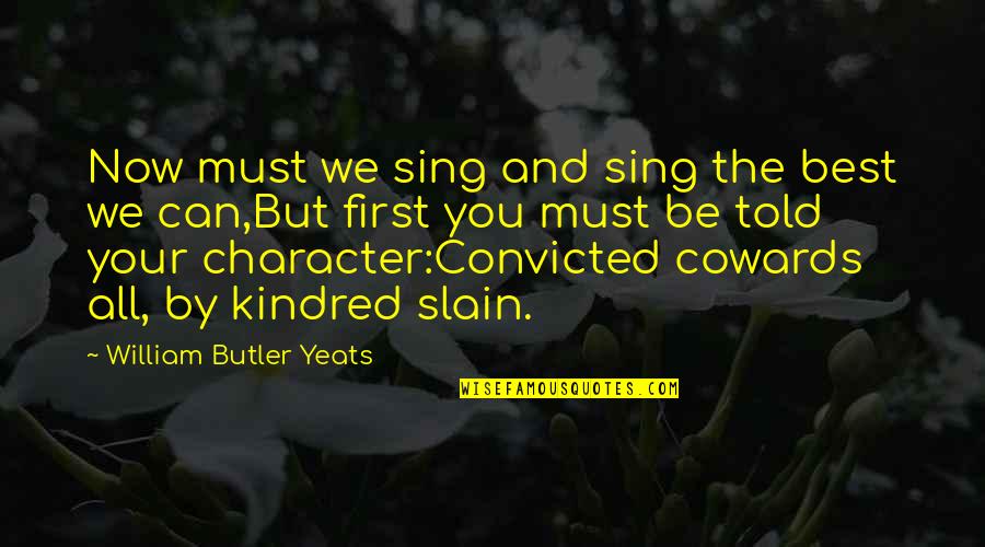 Kontinentet Wikipedia Quotes By William Butler Yeats: Now must we sing and sing the best