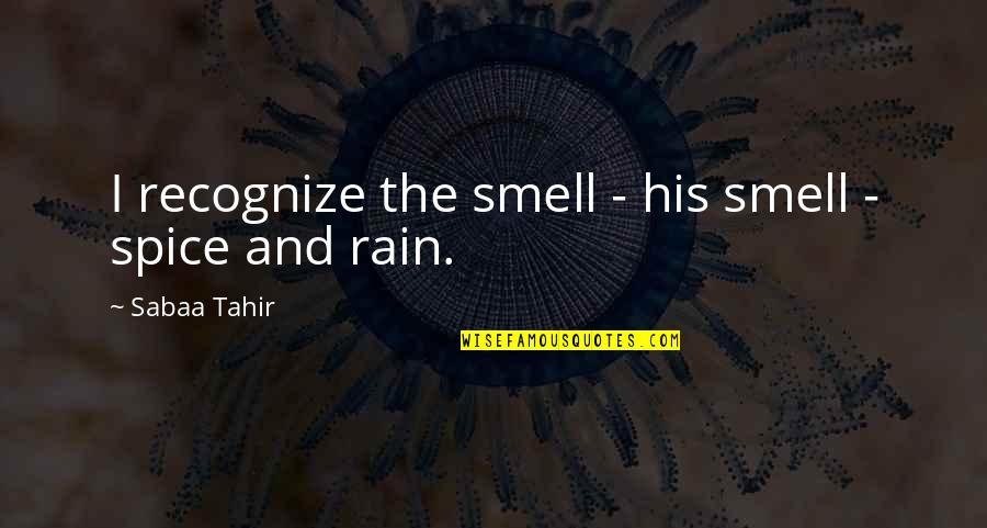 Kontopidis Quotes By Sabaa Tahir: I recognize the smell - his smell -