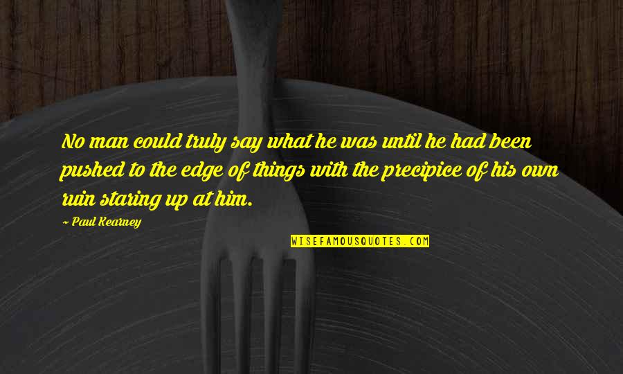 Kontos Cellars Quotes By Paul Kearney: No man could truly say what he was Kontos Cellars Quotes By Paul Kearney: No man could truly say what he was