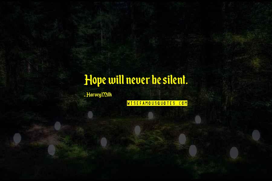 Kontra K Love Quotes By Harvey Milk: Hope will never be silent.