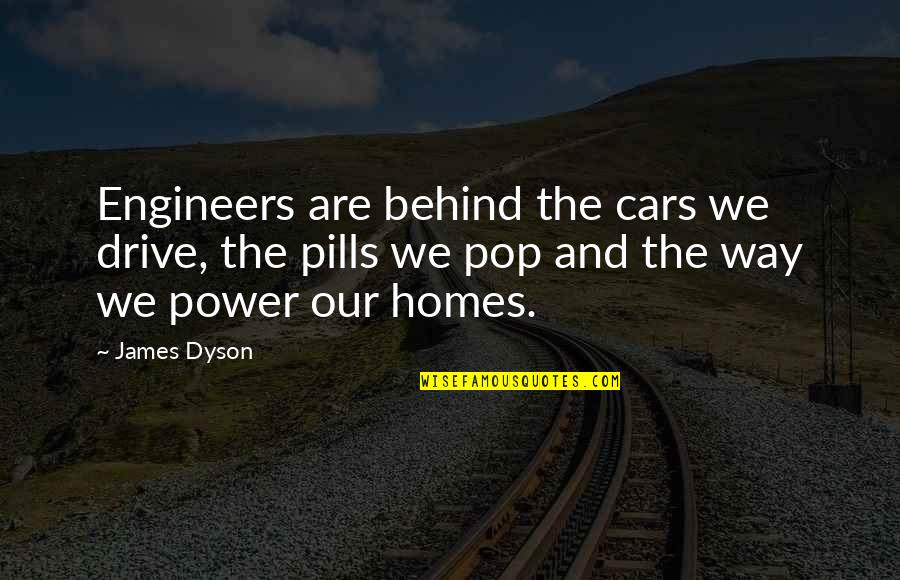 Kontra Kviz Quotes By James Dyson: Engineers are behind the cars we drive, the Kontra Kviz Quotes By James Dyson: Engineers are behind the cars we drive, the