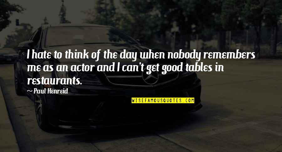 Kontrabida Tagalog Quotes By Paul Henreid: I hate to think of the day when Kontrabida Tagalog Quotes By Paul Henreid: I hate to think of the day when