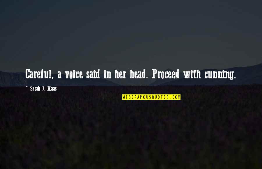 Kontroladong Quotes By Sarah J. Maas: Careful, a voice said in her head. Proceed Kontroladong Quotes By Sarah J. Maas: Careful, a voice said in her head. Proceed