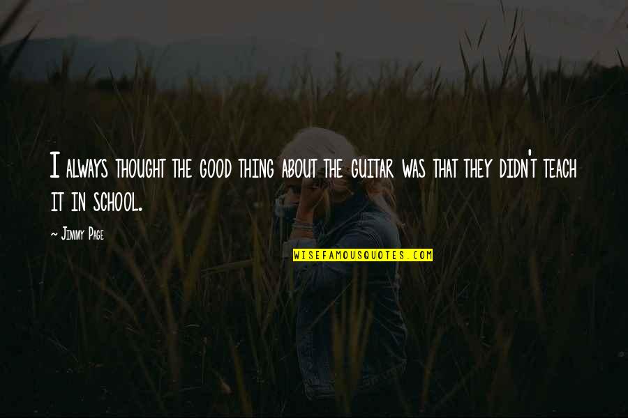 Kontroliuojamu Quotes By Jimmy Page: I always thought the good thing about the