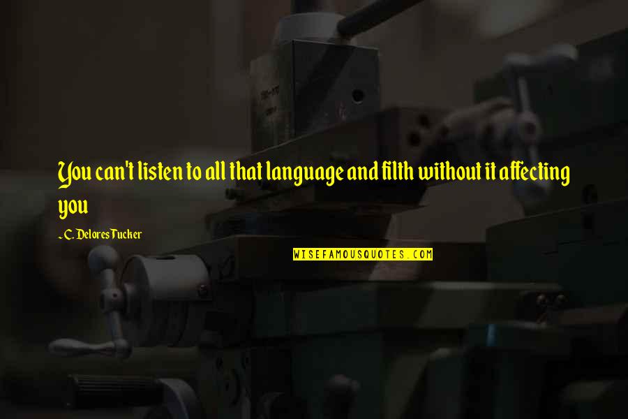 Kontusionsherd Quotes By C. Delores Tucker: You can't listen to all that language and