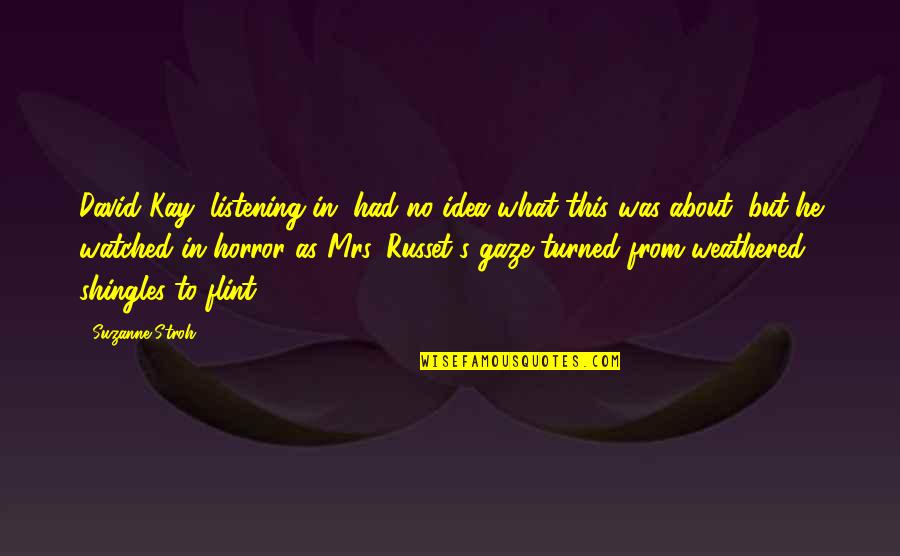 Konudags Quotes By Suzanne Stroh: David Kay, listening in, had no idea what Konudags Quotes By Suzanne Stroh: David Kay, listening in, had no idea what
