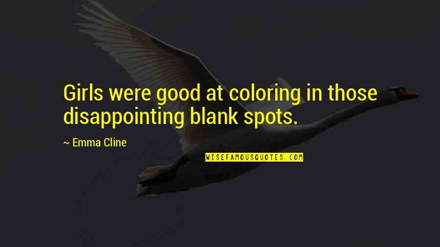Konum Icon Quotes By Emma Cline: Girls were good at coloring in those disappointing