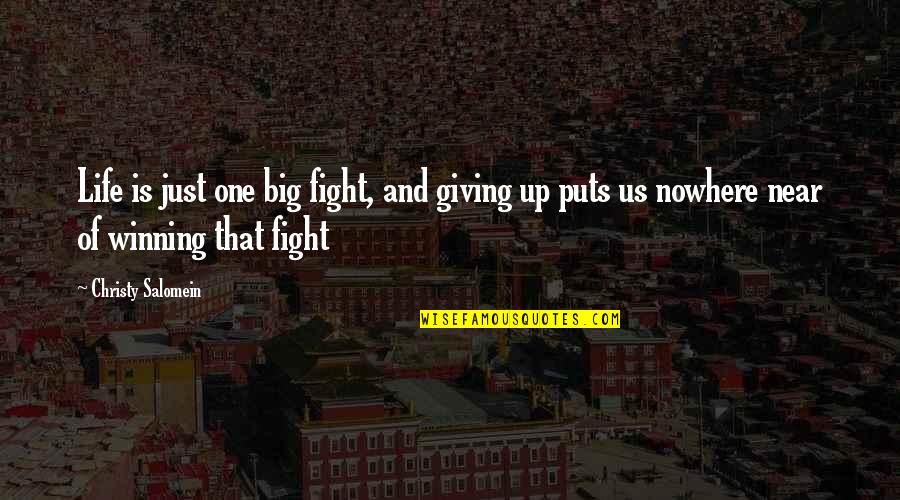 Konuphis Quotes By Christy Salomein: Life is just one big fight, and giving