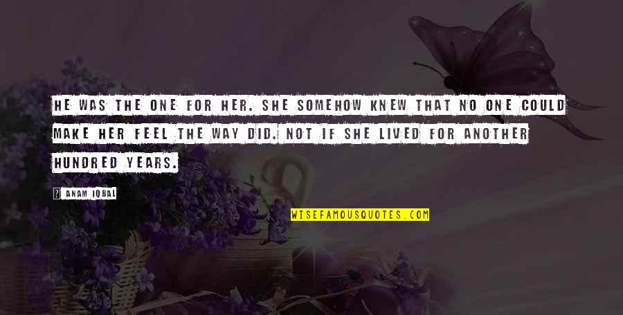 Konusmali Quotes By Anam Iqbal: He was the one for her. She somehow Konusmali Quotes By Anam Iqbal: He was the one for her. She somehow