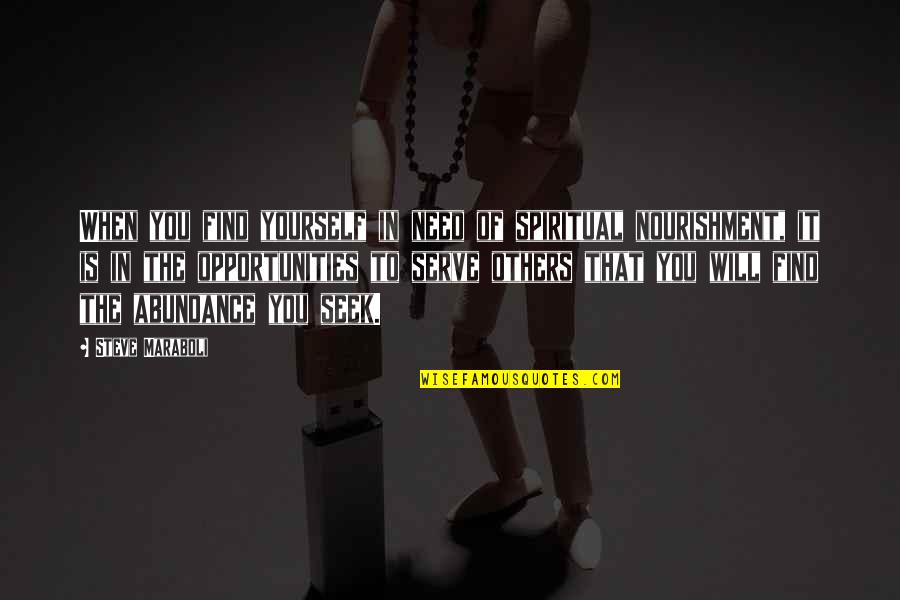 Konusulcak Konular Quotes By Steve Maraboli: When you find yourself in need of spiritual