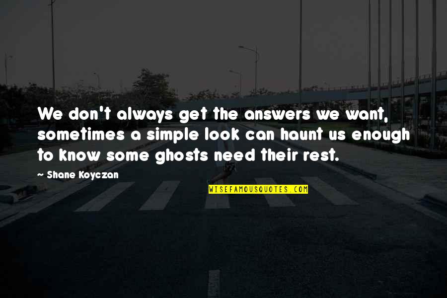 Konventionalisiert Quotes By Shane Koyczan: We don't always get the answers we want, Konventionalisiert Quotes By Shane Koyczan: We don't always get the answers we want,