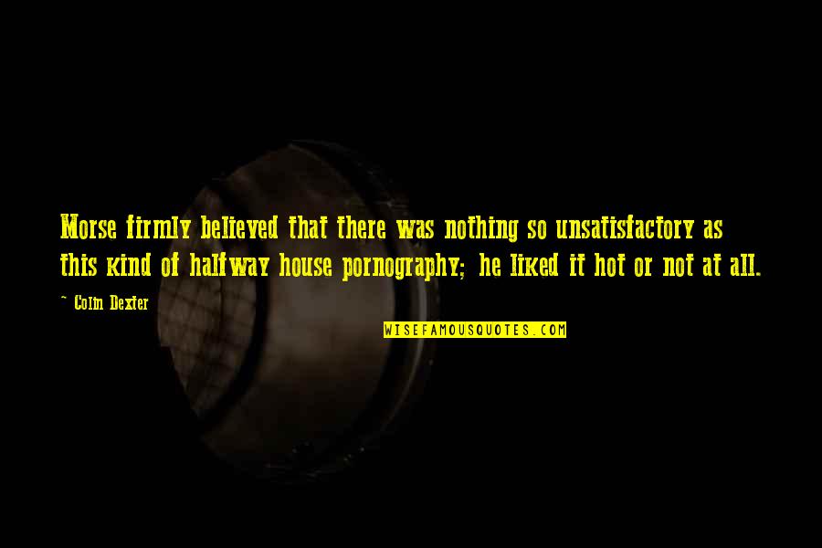 Konventionelt Quotes By Colin Dexter: Morse firmly believed that there was nothing so