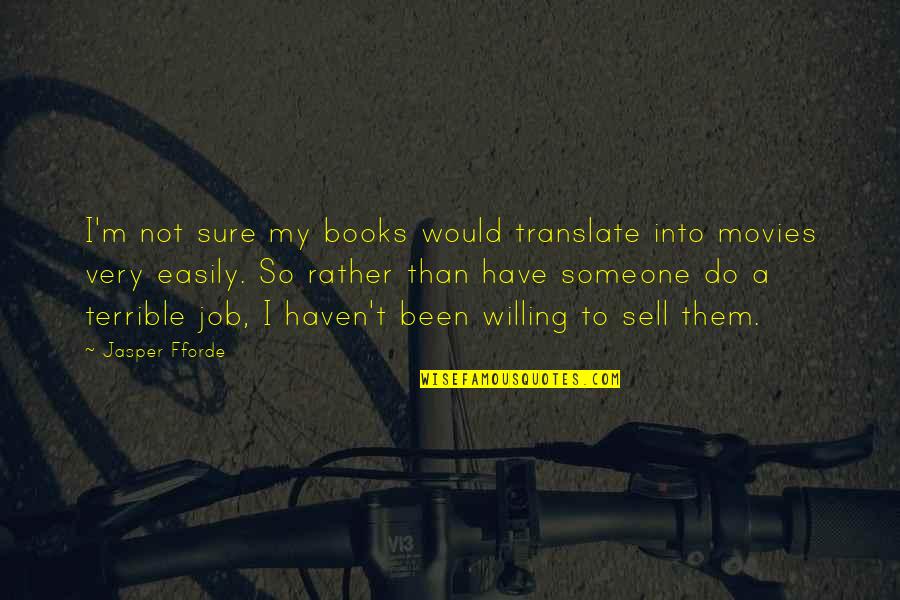 Konya Teknik Quotes By Jasper Fforde: I'm not sure my books would translate into