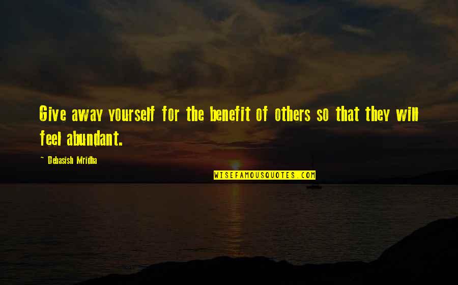 Konzelmann Estate Quotes By Debasish Mridha: Give away yourself for the benefit of others