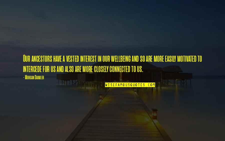 Konzentrationslager Quotes By Morgan Daimler: Our ancestors have a vested interest in our Konzentrationslager Quotes By Morgan Daimler: Our ancestors have a vested interest in our