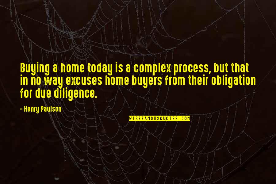 Konzern English Quotes By Henry Paulson: Buying a home today is a complex process,